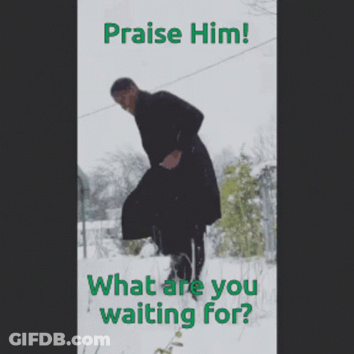 A Poster That Says Praise Him What Are You Waiting For On It GIF