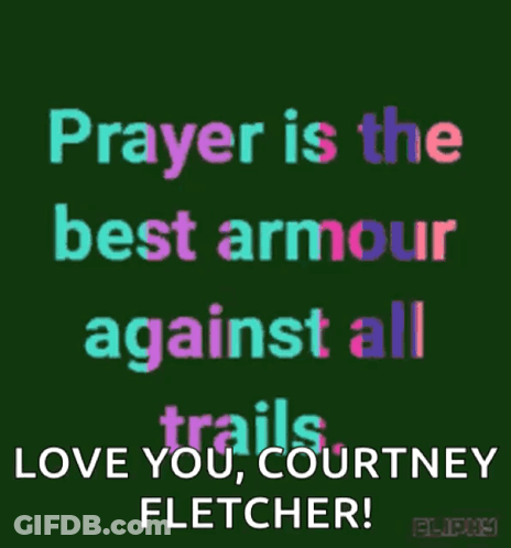 A Poster That Says Prayer Is The Best Armor Against All Trails Love You Courtney Fletcher GIF