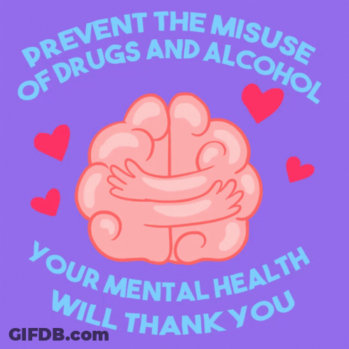 A Poster That Says " Prevent The Misuse Of Drugs And Alcohol " And " Your Mental Health Will Thank You " GIF