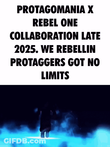A Poster That Says Protagomania X Rebel One Collaboration Late 2025 We Rebellin Protaggers Got No Limits GIF