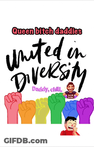 A Poster That Says Queen Bitch Daddies United In Diversity Daddy Chill GIF