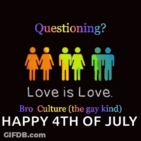 A Poster That Says Questioning Love Is Love Happy 4Th Of July GIF