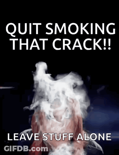 A Poster That Says Quit Smoking That Crack ! Leave Stuff Alone GIF