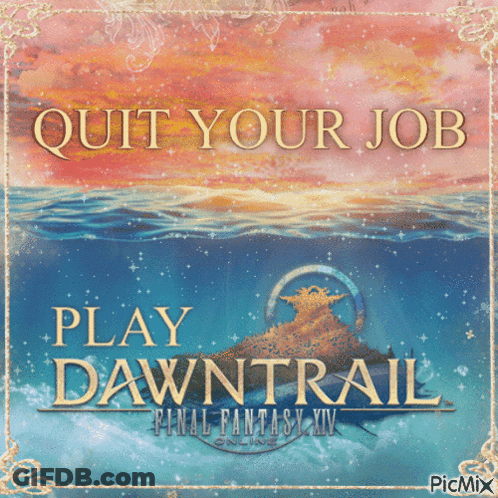 A Poster That Says Quit Your Job Play Dawntrail Final Fantasy Xiv GIF