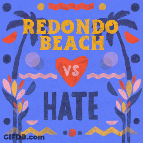 A Poster That Says Redondo Beach Vs Hate With Palm Trees GIF