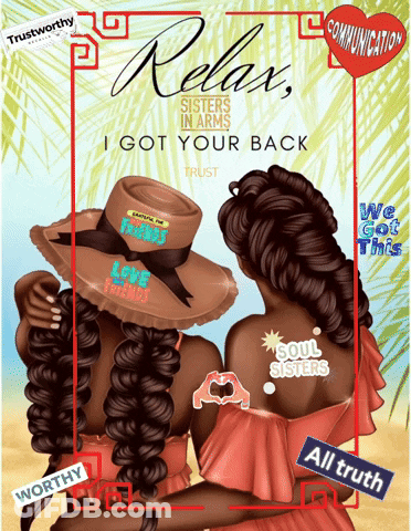 A Poster That Says Relax Sisters In Arms I Got Your Back Trust GIF