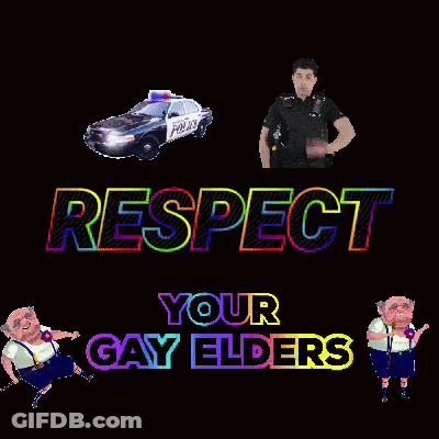 A Poster That Says Respect Your Gay Elders With A Police Car In The Background GIF