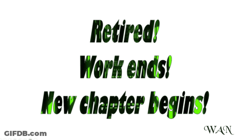 A Poster That Says Retired Work Ends And New Chapter Begins GIF