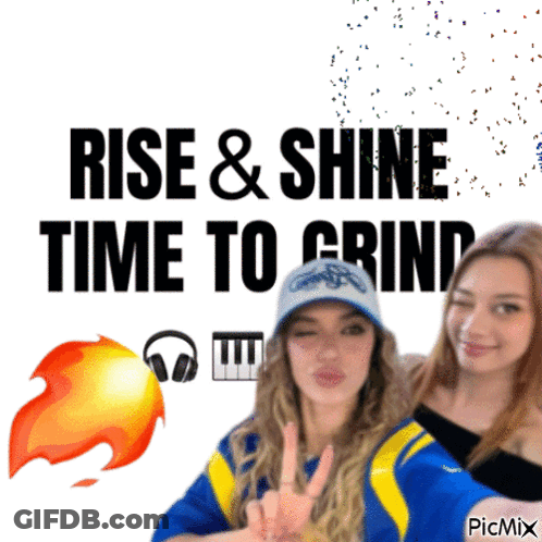 A Poster That Says Rise & Shine Time To Grind On It GIF