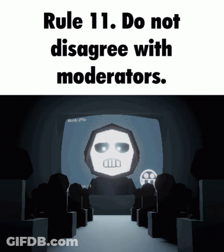 A Poster That Says Rule 11 Do Not Disagree With Moderators On It GIF