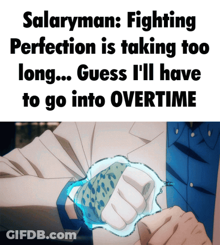 A Poster That Says Salaryman Fighting Perfection Is Taking Too Long And Guess I 'Ll Have To Go Into Overtime GIF