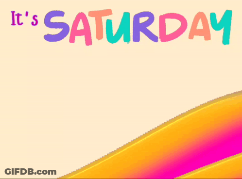 A Poster That Says Saturday Commence The Happ GIF