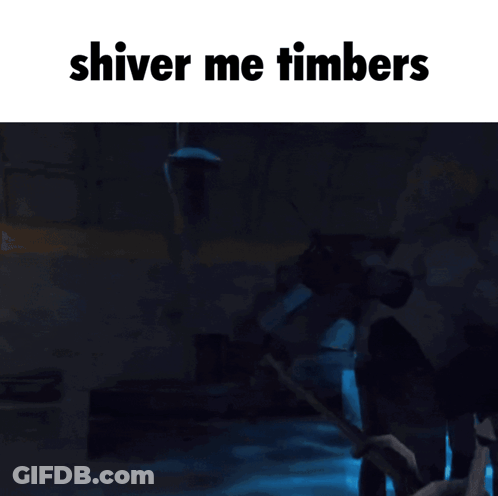 A Poster That Says ' Shiver Me Timbers ' On The Top GIF