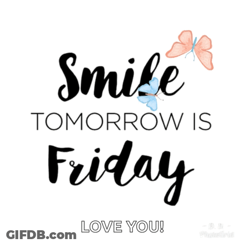 A Poster That Says " Smile Tomorrow Is Friday Love You " GIF