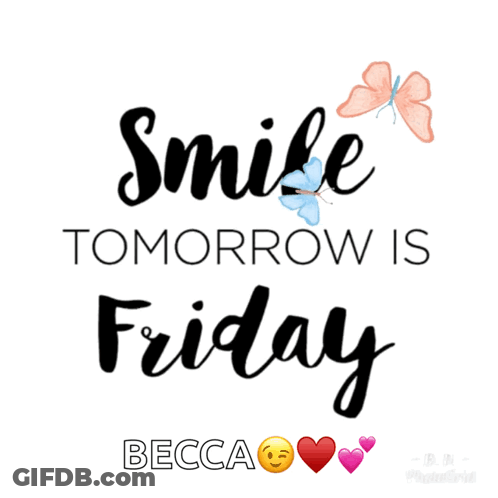 A Poster That Says Smile Tomorrow Is Friday With Butterflies GIF