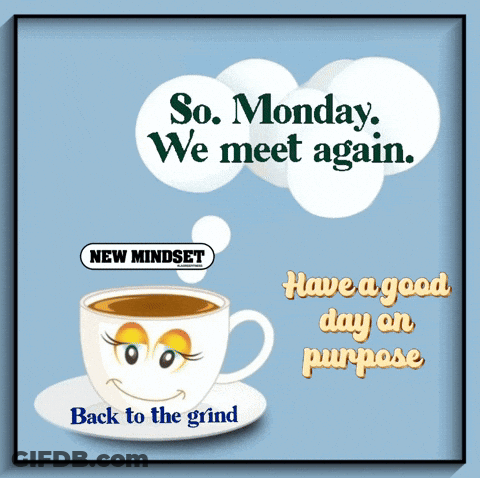 A Poster That Says So Monday We Meet Again With A Cup Of Coffee On A Saucer GIF