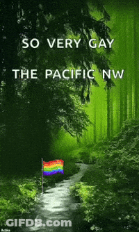 A Poster That Says So Very Gay The Pacific Nw With A Rainbow Flag In The Foreground GIF