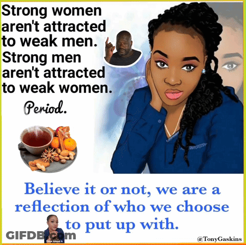 A Poster That Says Strong Women Aren T Attracted To Weak Men GIF