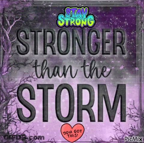 A Poster That Says " Stronger Than The Storm " On It GIF