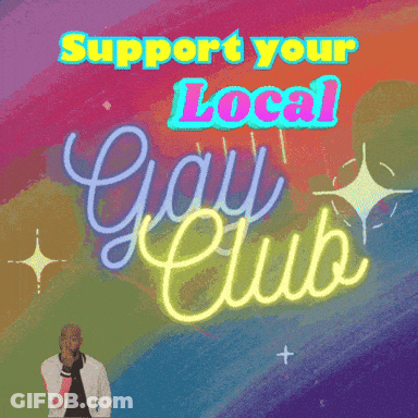 A Poster That Says " Support Your Local Gay Club " GIF