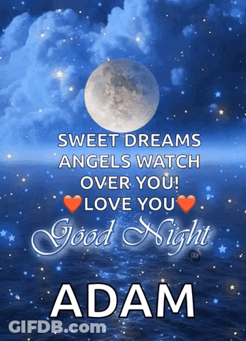 A Poster That Says " Sweet Dreams Angels Watch Over You ! Love You Good Night Adam " GIF