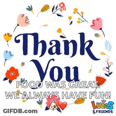 A Poster That Says Thank You Food Was Great We Always Have Fun Lucas & Friends GIF