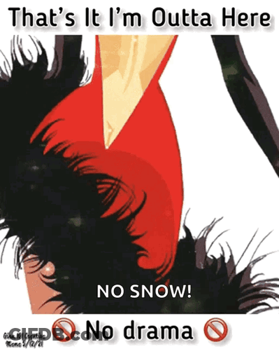 A Poster That Says " That 'S It I 'M Outta Here No Snow No Drama " GIF