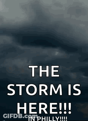 A Poster That Says " The Storm Is Here " In Philly GIF