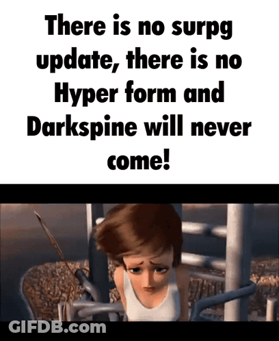A Poster That Says There Is No Surpg Update And There Is No Hyper Form And Darkspine Will Never Come GIF