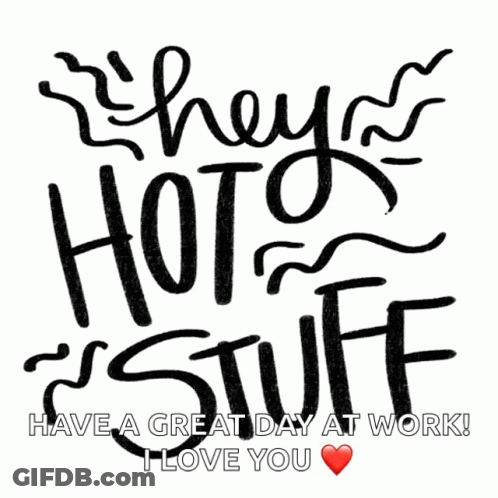 A Poster That Says " They 'Re Hot Stuff " And " Have A Great Day At Work " GIF