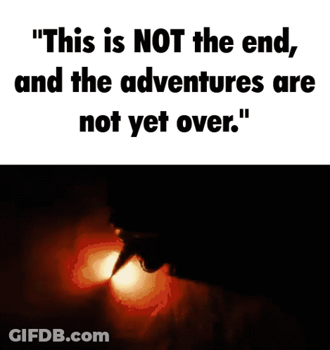 A Poster That Says " This Is Not The End " And The Adventures Are Not Yet Over GIF