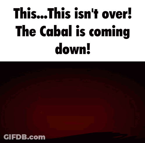 A Poster That Says This Isn 'T Over And The Cabal Is Coming Down GIF