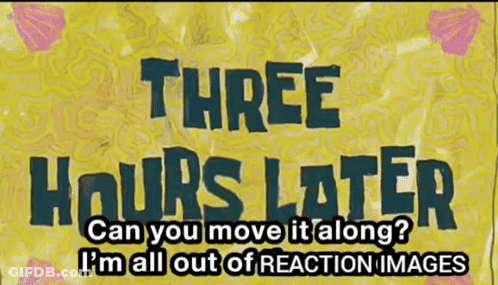 A Poster That Says Three Hours Later On It GIF