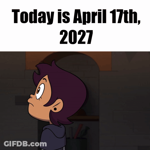 Poster Saying Today Is April 17Th 2027 GIF