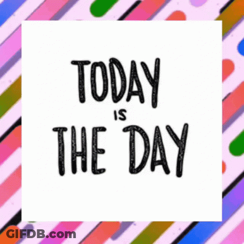 A Poster That Says Today Is The Day On A Colorful Striped Background GIF