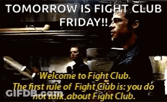 A Poster That Says Tomorrow Is Fight Club Friday Welcome To Fight Club The First Rule Of Fight Club Is You Do Not Talk A GIF