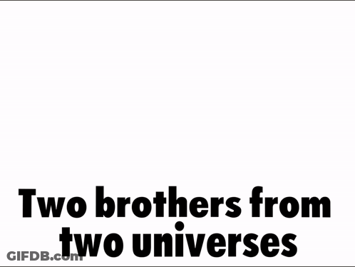 A Poster That Says Two Brothers From Two Universes With Two Monsters GIF