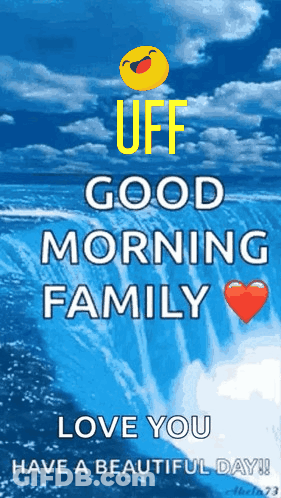 A Poster That Says " Uff Good Morning Family Love You Have A Beautiful Day ! " GIF