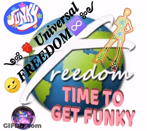 A Poster That Says Universal Freedom Time To Get Funky On It GIF
