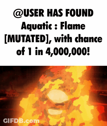 A Poster That Says User Has Found Aquatic Flame Mutated GIF