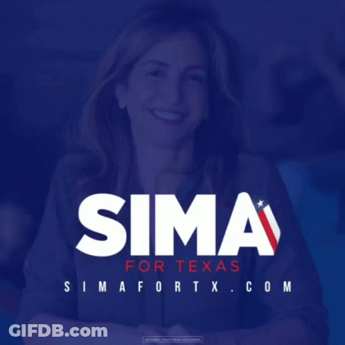 A Poster That Says Vote Sima For Tx-02 On It GIF