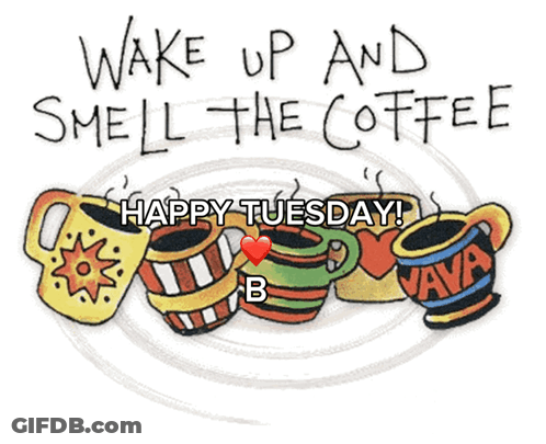 A Poster That Says Wake Up And Smell The Coffee Happy Tuesday GIF