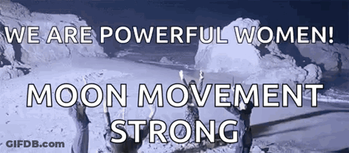 A Poster That Says " We Are Powerful Women " And " Moon Movement Strong " GIF