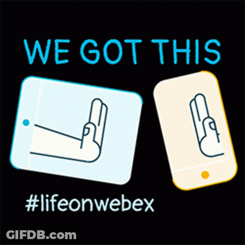A Poster That Says We Got This #Lifeonwebex On It GIF