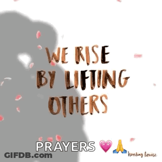 A Poster That Says ' We Rise By Lifting Others Prayers ' On It GIF