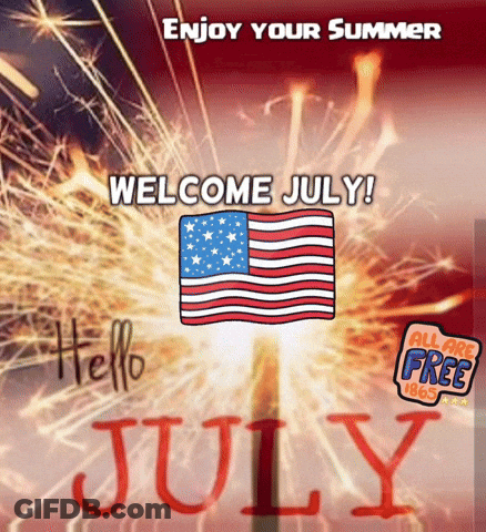 A Poster That Says Welcome July With An American Flag And Sparklers GIF