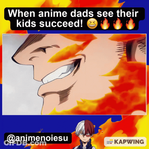 A Poster That Says ' When Anime Dads See Their Kids Succeed ' At The Top GIF