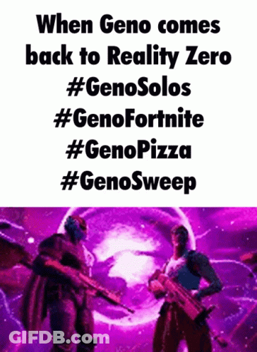 A Poster That Says When Geno Comes Back To Reality Zero #Genosolos #Genofortnite #Genopizza #Genosweep GIF