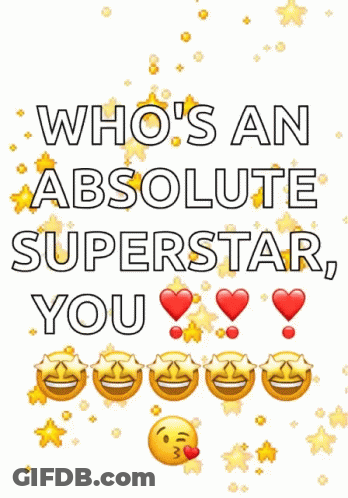 A Poster That Says ' Who 'S An Absolute Superstar You ' On It GIF