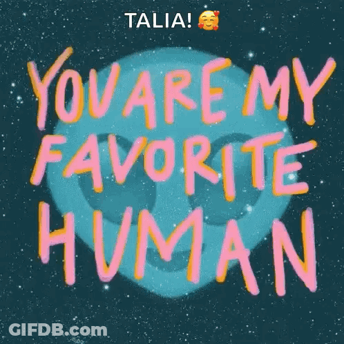 A Poster That Says " You Are My Favorite Human " With A Planet In The Background GIF
